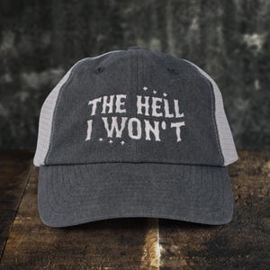 The Hell I Won&#39;t Embroidered Trucker Cap, Pigment Dyed Hat, Cute Country Western Style Hat
