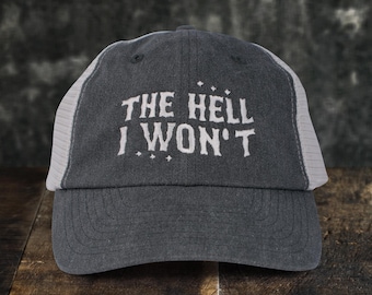 The Hell I Won't Embroidered Trucker Cap, Pigment Dyed Hat, Cute Country Western Style Hat