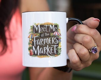 Meet Me At The Farmers Market 11oz Ceramic Coffee Mug, Cute Country Local Food Market Coffee Gift