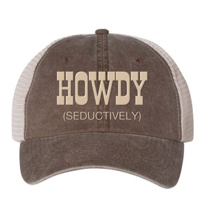 Howdy Seductively Embroidered Trucker Cap, Pigment Dyed Hat, Cute Country Western Style Hat