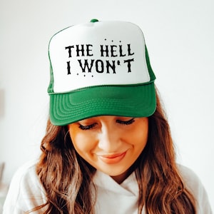 The Hell I Won&#39;t Foam Trucker Cap, Cute Trucker Hat, Cowgirl Truck Hat, Women&#39;s Trucker Hat