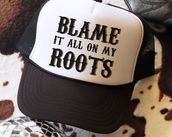 Blame It All On My Roots Trucker Cap, Cute Trucker Hat, Cowgirl Truck Hat, Women's Trucker Hat