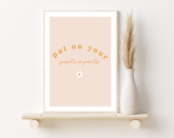 Put On Your Positive Pants A4 Art Print | Motivational Wall Art | Home Decor