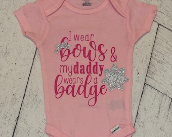 I Wear Bows Daddy Wears a Badge Baby Onesie, Police Baby Shower Gift