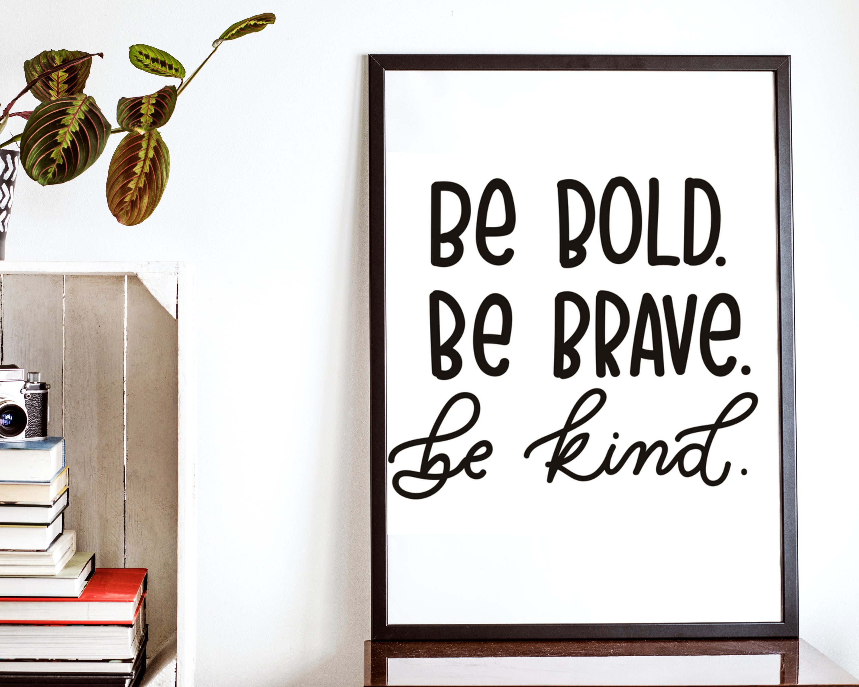 Be Bold Be Brave Be Kind Inspirational Quote Poster Print | Etsy