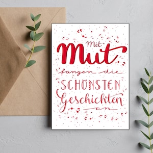 Karte zum Mut machen | Motivationskarte Mit MUT fangen die SCHÖNSTEN GESCHICHTEN an, Karte mit positiver Botschaft