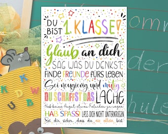 May include: A colorful motivational poster with the text "DU BIST 1. KLASSE!" and "Glaub an dich. SAG WAS DU DENKST. FINDE FREUNDE FÜRS LEBEN. Sei neugierig und mutig. DU SCHAFFST DAS LACHE. Hab keine Angst, etwas Falsches zu sagen. HAB SPASS! LASS DICH NICHT UNTERKRIEGEN. Sei dir sicher, dass du nic allcin, bist."