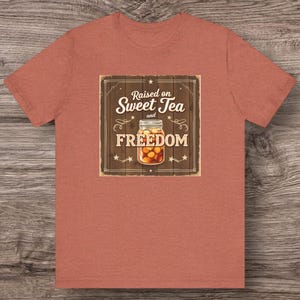 Raised On Sweet Tea and Freedom T-Shirt, Unisex Tee, Casual Wear, Southern Style Apparel, Independence Day Wear, 4th of July
