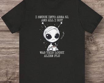 Camiseta con gripe alienígena del Área 51: divertida camiseta conspirativa OVNI
