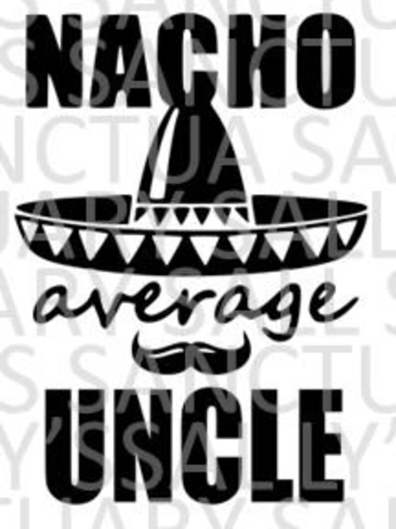 Download Nacho Average UNCLE Father's Day SVG for | Etsy