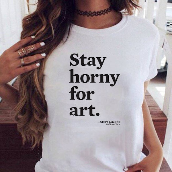 Frauen-T-Shirt Stay horny for art weißes T-Shirt, Mädchen-T-Shirt, Baumwolle
