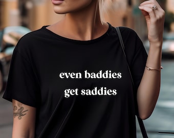 Even Baddies Get Saddies SVG - Funny Mom Cricut File (Digital Download)