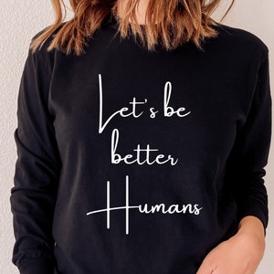 Laten we betere mensen SVG, Vriendelijkheid SVG, Be Kind SVG, Inspirerende svg, T-shirt svg, geschenken voor haar, Knip bestanden voor Cricut