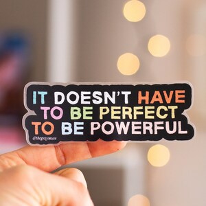 It Doesn't Have to Be Perfect to Be Powerful Matte Sticker, Laptop Decal, Water Bottle Sticker, Planner Decor, Journal Sticker, Motivational