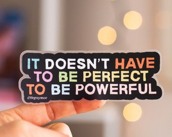 It Doesn't Have to Be Perfect to Be Powerful Matte Sticker, Laptop Decal, Water Bottle Sticker, Planner Decor, Journal Sticker, Motivational