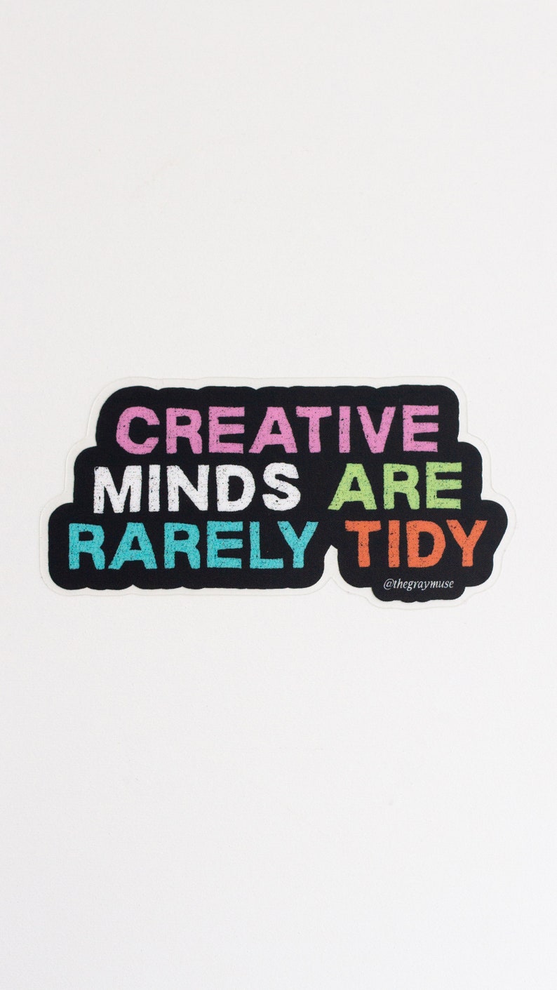 Creative Minds are Rarely Tidy Matte Sticker, Laptop Decal, Positive Quote, Water Bottle Sticker, Planner Decor, Journal Sticker, Artist image 3