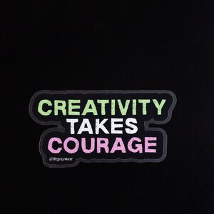 Sticker mat La créativité prend du courage, Sticker pour ordinateur portable, Citation d'artiste, Sticker bouteille d'eau, Agenda déco, Sticker pour journal, Motivation d'artiste image 3