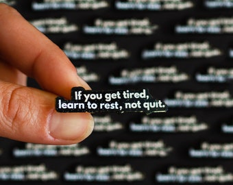 RETIRING If You Get Tired Learn to Rest Text Enamel Pin, Friendship Gift, Mental Health Quotes, Affirmations, Uplifting Mantras, Emotional