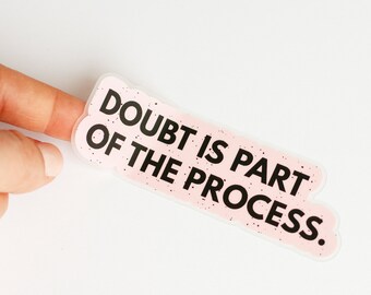 Doubt is Part of the Process Matte Sticker, Inspirational Matte Sticker, Laptop Sticker, Water Bottle Sticker, Affirmation Sticker