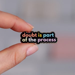 Doubt is Part of the Process Text Enamel Pin, Mental Health Pins, Positive Quotes Badge, Positive Affirmations, Uplifting Gifts, Friend Gift