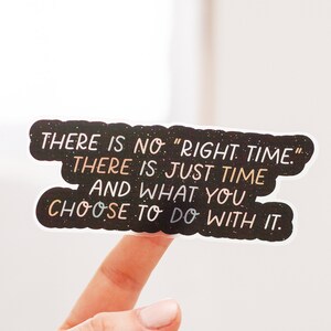 RETIRING There is No Right Time Matte Sticker, Inspirational Matte Sticker, Laptop Sticker, Water Bottle Sticker, Affirmation Sticker image 2