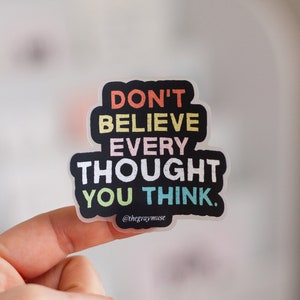 Don't Believe Every Thought You Think Matte Sticker Laptop Decal, Quote Sticker, Waterbottle Sticker, Planner Decor, Journal Sticker