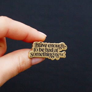 Brave Enough Text Enamel Pin, Gold Pin, Mental Health Pins, Positive Quotes Badge, Positive Affirmations, Uplifting Quote Gifts, Friend Gift