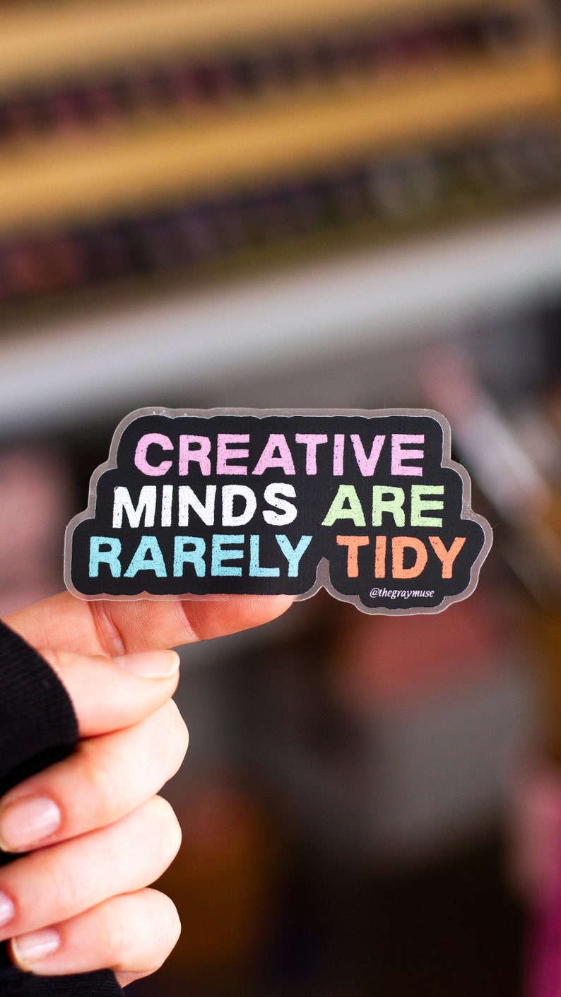 Creative Minds are Rarely Tidy Matte Sticker, Laptop Decal, Positive Quote, Water Bottle Sticker, Planner Decor, Journal Sticker, Artist image 1