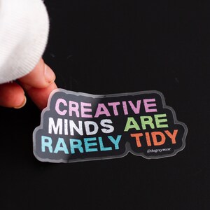 Creative Minds are Rarely Tidy Matte Sticker, Laptop Decal, Positive Quote, Water Bottle Sticker, Planner Decor, Journal Sticker, Artist image 2