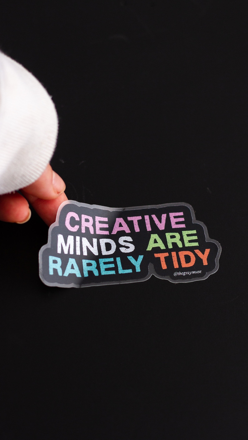 Creative Minds are Rarely Tidy Matte Sticker, Laptop Decal, Positive Quote, Water Bottle Sticker, Planner Decor, Journal Sticker, Artist image 2