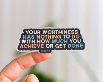 Your Worthiness and How Much You Achieve Matte Sticker Laptop Decal, Quote Sticker, Waterbottle Sticker, Planner Decor