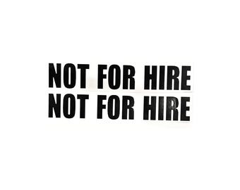 2 "NOT FOR HIRE" Vinyl Stickers: Truck, Van, Limo Decals (17" x 3")