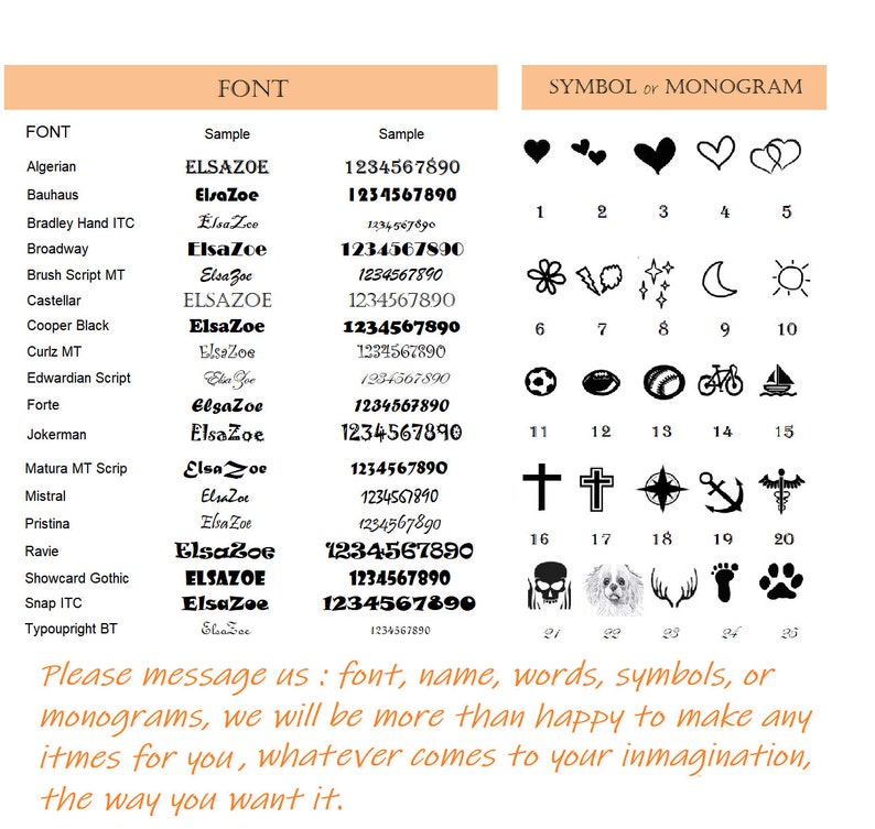 May include: A chart showing different font styles and their corresponding numbers. The chart also includes a variety of symbols and their corresponding numbers. The text at the bottom of the chart reads: "Please message us: font, name, words, symbols, or monograms, we will be more than happy to make any itmes for you, whatever comes to your inmagination, the way you want it."