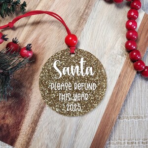 Santa please refund this year, Funny Glitter Christmas Ornament, Sarcastic Holiday Gift, Funny coworker gift, Trendy stocking stuffer