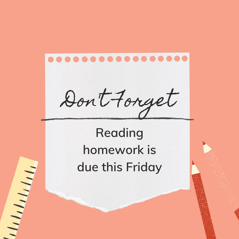 May include: A reminder note on a white piece of paper with a dotted line at the top. The note says "Don't Forget" and "Reading homework is due this Friday".