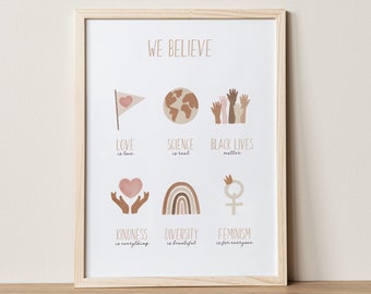 May include: A framed print with the text "WE BELIEVE" and illustrations of a heart, a globe, raised hands, a heart in hands, a rainbow, and a female symbol. The text below each illustration reads "LOVE is love", "SCIENCE is real", "BLACK LIVES matter", "KINDNESS is everything", "DIVERSITY is beautiful", and "FEMINISM is for everyone".