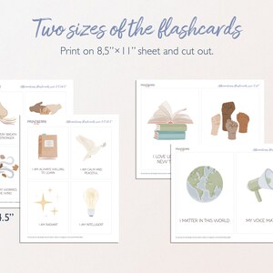 May include: Two sizes of printable affirmation flashcards with illustrations and positive messages. The smaller cards measure 3.5 inches by 4.5 inches and the larger cards measure 5 inches by 7 inches.  The cards feature illustrations of a dove, a lightbulb, a book, a hand, a globe, and a megaphone.