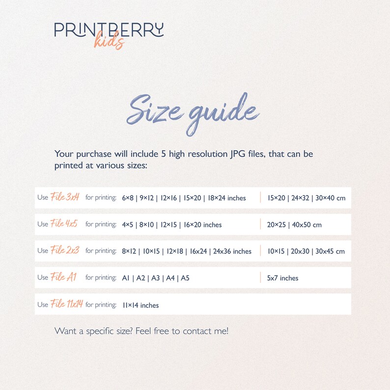 May include: A size guide for printable digital files. The guide lists five different file sizes in inches and centimeters, including 6x8, 9x12, 12x16, 15x20, 18x24, 4x5, 8x10, 12x15, 16x20, 8x12, 10x15, 12x18, 16x24, 24x36, A1, A2, A3, A4, A5, and 11x14. The text "Want a specific size? Feel free to contact me!" is at the bottom of the guide.
