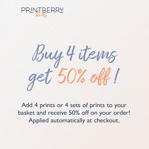 May include: A graphic with blue text that says "PRINTBERRY kids" and "Buy 4 items get 50% off!" in a larger font. The text below says "Add 4 prints or 4 sets of prints to your basket and receive 50% off on your order! Applied automatically at checkout."