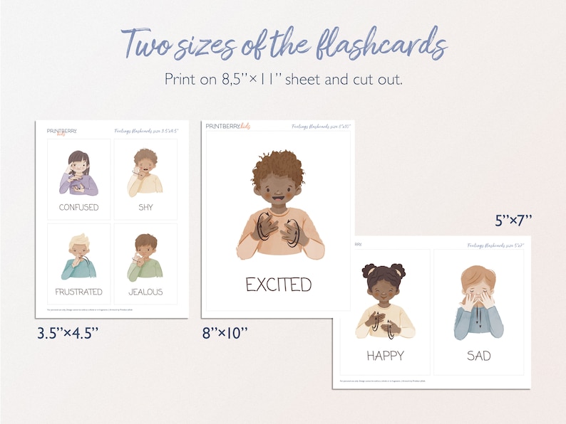 May include: Educational flashcards in two sizes: 3.5"x4.5" and 8"x10", plus a 5"x7" version. Each card features a child expressing an emotion, with words like "Confused", "Shy", "Excited", "Happy", and "Sad". Print on 8.5"x11" sheets.