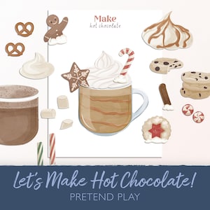 May include: Illustration of a hot chocolate set with various treats. Includes a mug of hot chocolate with whipped cream, a candy cane, cookies, marshmallows, and pretzels. Text reads "Let's Make Hot Chocolate!" and "PRETEND PLAY".
