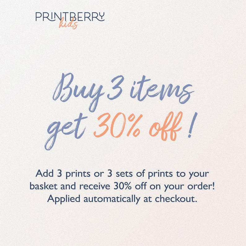 May include: A graphic with the text "PRINTBERRY kids" in blue and white. The text "Buy 3 items get 30% off!" is in blue and orange. The text "Add 3 prints or 3 sets of prints to your basket and receive 30% off on your order! Applied automatically at checkout." is in blue.
