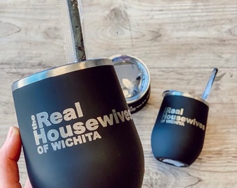 The Real Housewives Of Your Town Wine Tumbler, The Real Housewives gift, The Real Housewives stemless tumbler, Bravo Wine Cup,