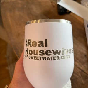 The Real Housewives Of Your Town Wine Tumbler, The Real Housewives gift, The Real Housewives wine glass, Housewarming gift, Girls Night cup