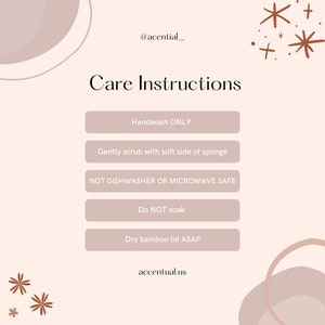 May include: Care instructions for a product: Handwash only, gently scrub with the soft side of a sponge, do not put in the dishwasher or microwave, do not soak, and dry the bamboo lid as soon as possible.