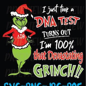 May include: Green Grinch character wearing a red Santa hat and a red shirt with a Greek letter fraternity symbol. The text reads "I just took a DNA test turns out I'm 100% that devastating Grinch!"