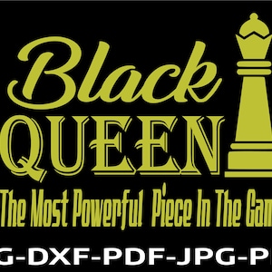 Black Queen The Most Powerful Piece In the Game SVG & PNG  T-shirt or Print Design Instant Download