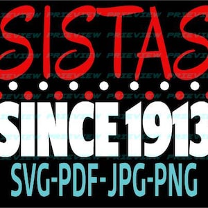 Sistas Since 1913 Delta Sigma Theta Design SVG, Pdf, Jpg & PNG Zip File 8 Files Included Design T-shirt or Print Design Instant Download DTF