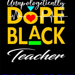 Puede incluir: Gráfico amarillo con el texto "Unapologetically Dope Black Teacher" en blanco. La palabra "Dope" tiene un corazón rojo y un diamante azul arriba. Un gráfico de latido del corazón blanco está debajo de la palabra "Dope". Una línea verde está debajo de la palabra "Black". El texto "SVG-PDF-JPG-PNG" está en azul en la parte inferior.