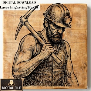 May include: Black and white illustration of a miner with a pickaxe, wearing a hard hat with a lamp. The image is on a wooden background. Text at the top reads "DIGITAL DOWNLOAD Laser Engraving Ready". A "DIGITAL FILE" icon is at the bottom.